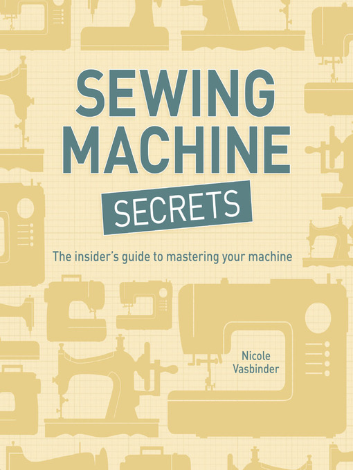 Title details for Sewing Machine Secrets by Nicole Vasbinder - Wait list